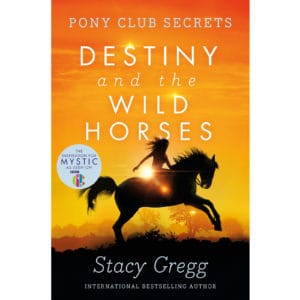 Pony Club Secrets: Destiny and the Wild Horses