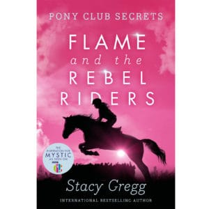 Pony Club Secrets: Flame and the Rebel Riders