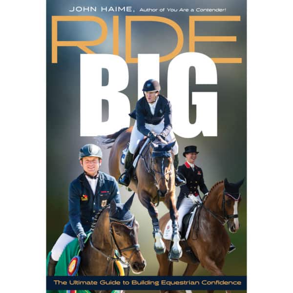 Ride Big: The Ultimate Guide to Building Equestrian Confidence book